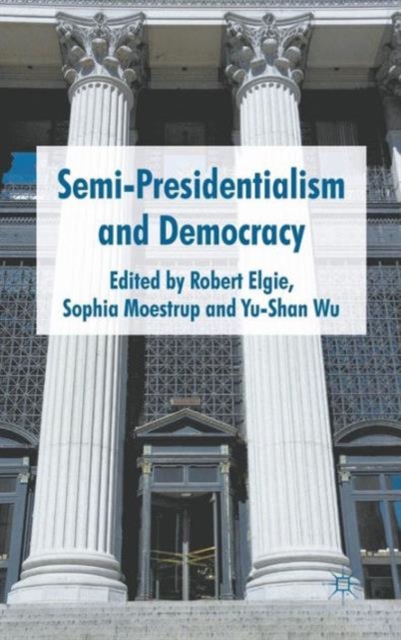 Semi-Presidentialism and Democracy, Hardback Book