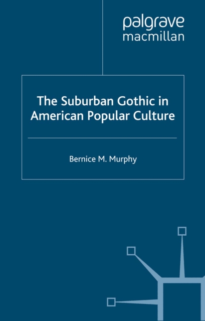 The Suburban Gothic in American Popular Culture, PDF eBook