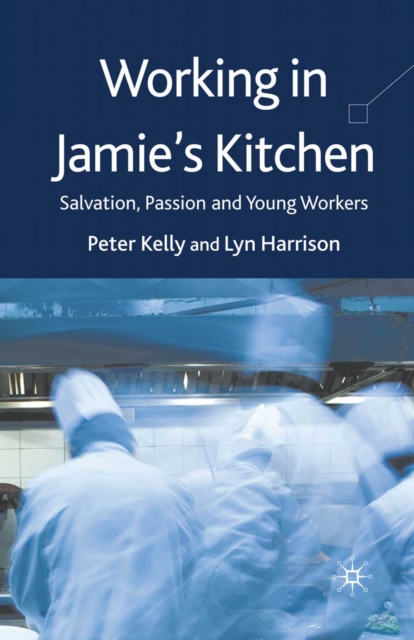 Working in Jamie's Kitchen : Salvation, Passion and Young Workers, PDF eBook