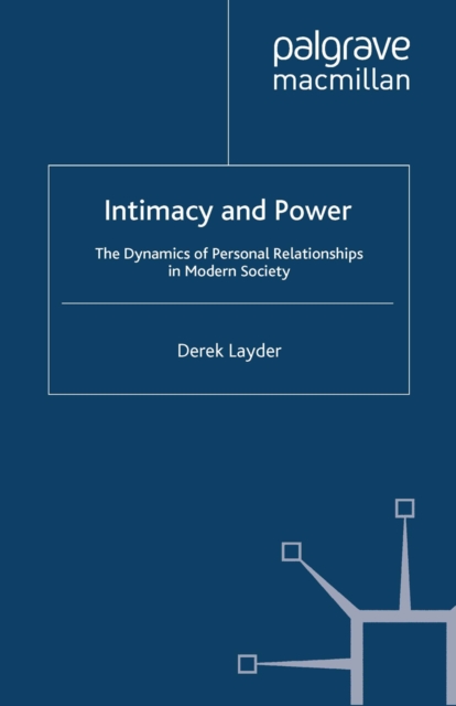 Intimacy and Power : The Dynamics of Personal Relationships in Modern Society, PDF eBook