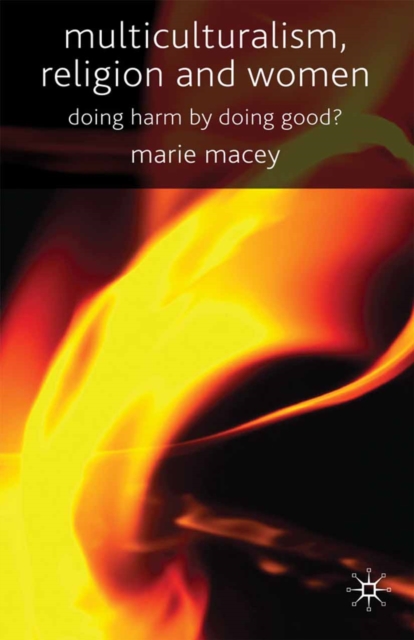 Multiculturalism, Religion and Women : Doing Harm by Doing Good?, PDF eBook