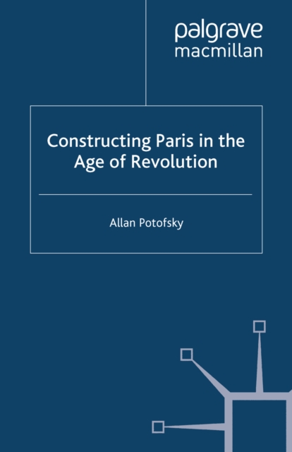 Constructing Paris in the Age of Revolution, PDF eBook
