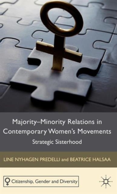 Majority-Minority Relations in Contemporary Women's Movements : Strategic Sisterhood, Hardback Book