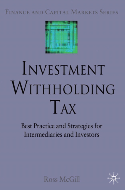Investment Withholding Tax : Best Practice and Strategies for Intermediaries and Investors, PDF eBook