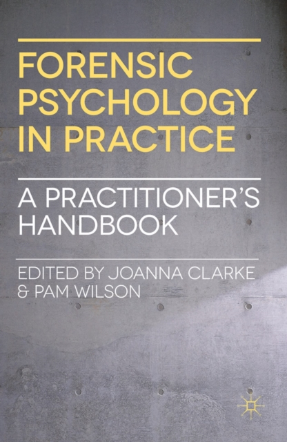Forensic Psychology in Practice : A Practitioner's Handbook, Paperback / softback Book