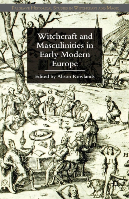 Witchcraft and Masculinities in Early Modern Europe, PDF eBook