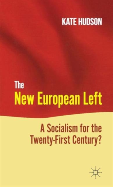 The New European Left : A Socialism for the Twenty-First Century?, Hardback Book