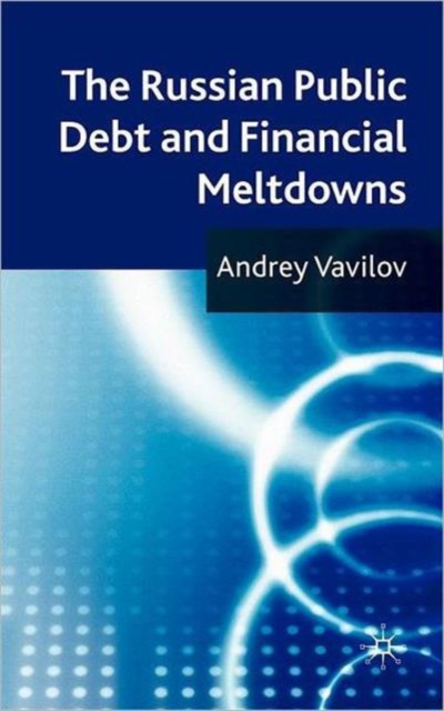The Russian Public Debt and Financial Meltdowns, Hardback Book