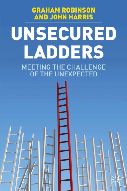 Unsecured Ladders : Meeting the Challenge of the Unexpected, PDF eBook