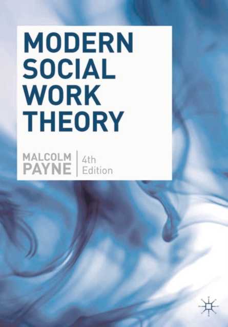 Modern Social Work Theory, Paperback / softback Book