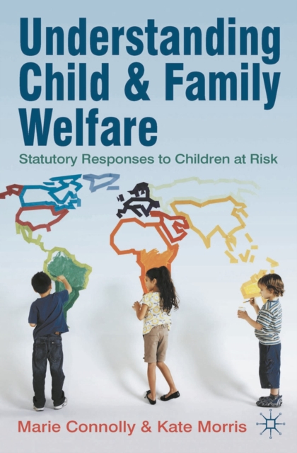 Understanding Child and Family Welfare : Statutory Responses to Children at Risk, Paperback / softback Book