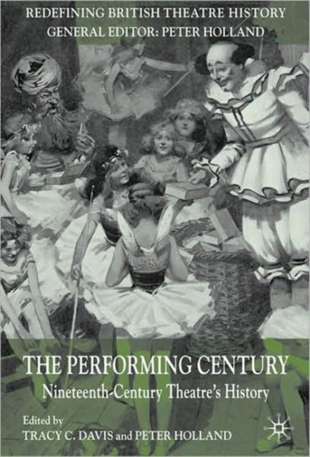 The Performing Century : Nineteenth-Century Theatre's History, Paperback / softback Book