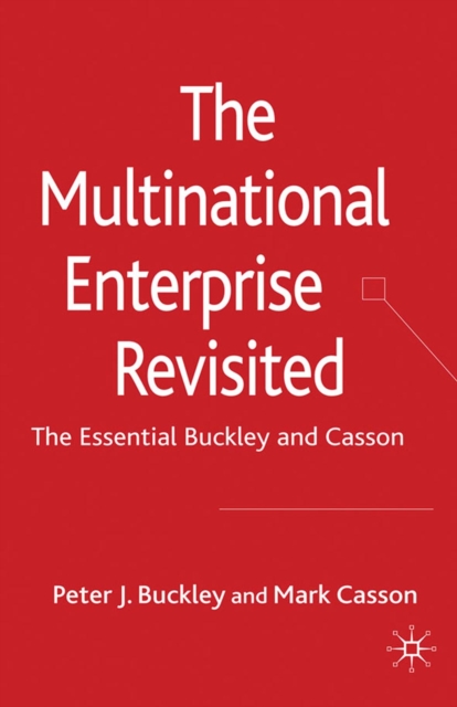 The Multinational Enterprise Revisited : The Essential Buckley and Casson, PDF eBook
