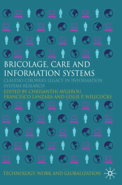 Bricolage, Care and Information : Claudio Ciborra's Legacy in Information Systems Research, PDF eBook