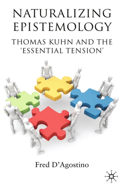 Naturalizing Epistemology : Thomas Kuhn and the 'Essential Tension', PDF eBook