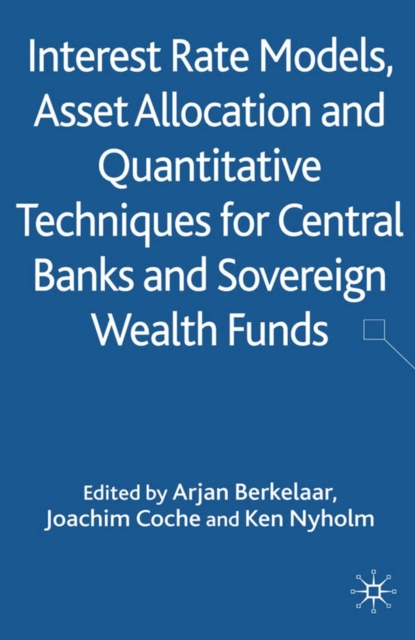 Interest Rate Models, Asset Allocation and Quantitative Techniques for Central Banks and Sovereign Wealth Funds, PDF eBook