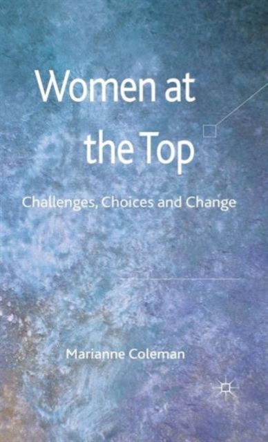 Women at the Top : Challenges, Choices and Change, Hardback Book