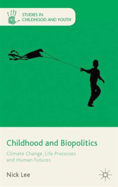 Childhood and Biopolitics : Climate Change, Life Processes and Human Futures, Hardback Book