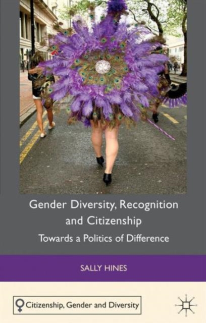 Gender Diversity, Recognition and Citizenship : Towards a Politics of Difference, Hardback Book