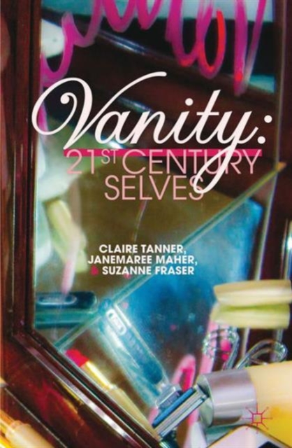 Vanity: 21st Century Selves, Hardback Book