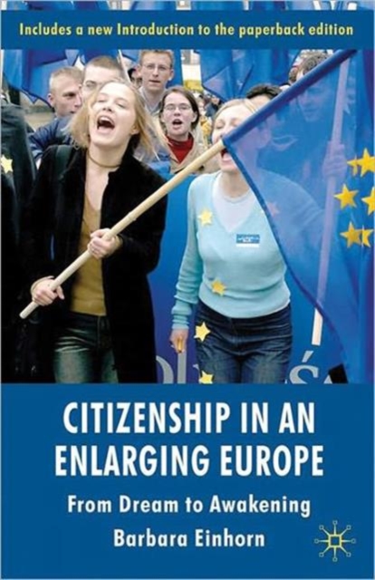 Citizenship in an Enlarging Europe : From Dream to Awakening, Paperback / softback Book