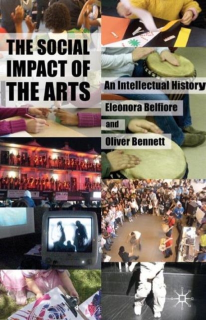 The Social Impact of the Arts : An Intellectual History, Paperback / softback Book