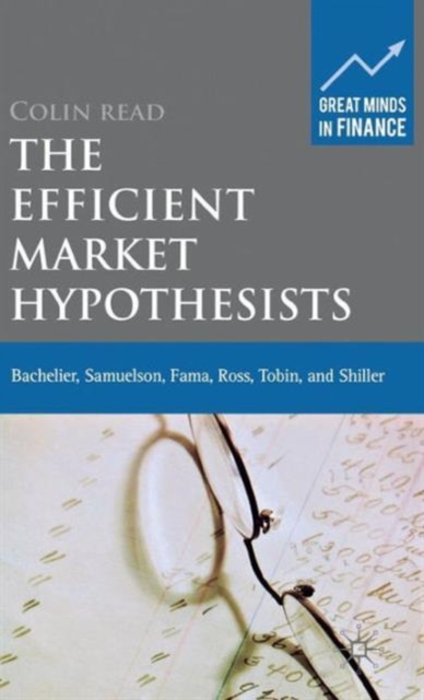 The Efficient Market Hypothesists : Bachelier, Samuelson, Fama, Ross, Tobin and Shiller, Hardback Book