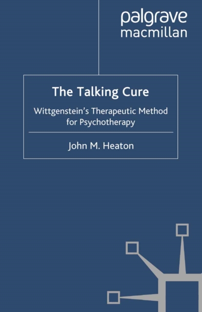 The Talking Cure : Wittgenstein's Therapeutic Method for Psychotherapy, PDF eBook
