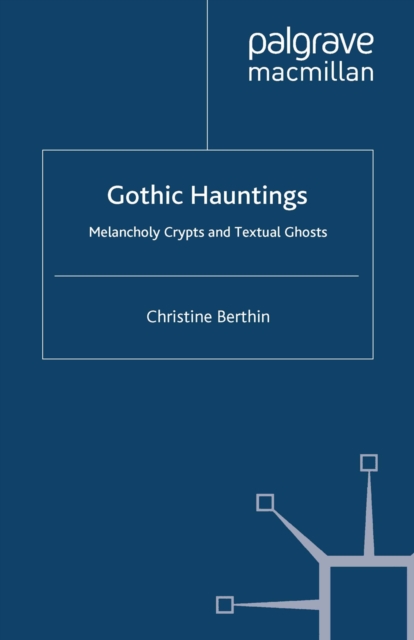 Gothic Hauntings : Melancholy Crypts and Textual Ghosts, PDF eBook