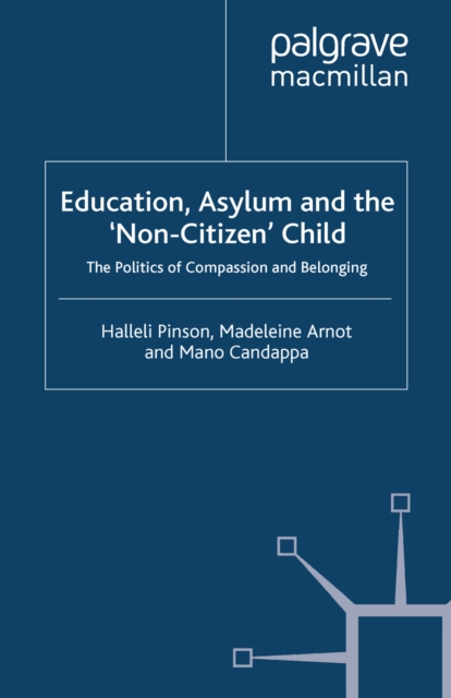 Education, Asylum and the 'Non-Citizen' Child : The Politics of Compassion and Belonging, PDF eBook