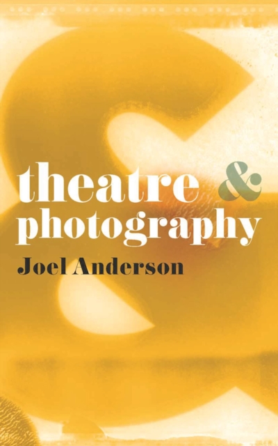 Theatre and Photography, Paperback / softback Book