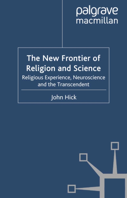 The New Frontier of Religion and Science : Religious Experience, Neuroscience and the Transcendent, PDF eBook