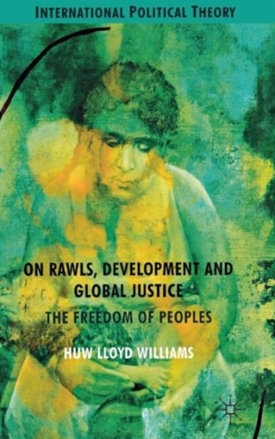 On Rawls, Development and Global Justice : The Freedom of Peoples, Hardback Book