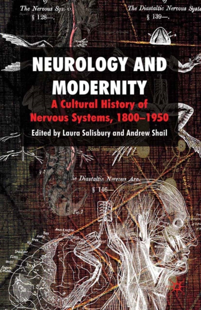 Neurology and Modernity : A Cultural History of Nervous Systems, 1800-1950, PDF eBook