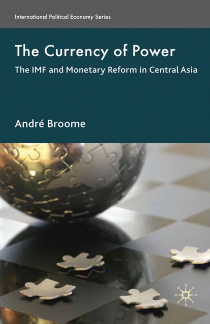 The Currency of Power : The IMF and Monetary Reform in Central Asia, PDF eBook