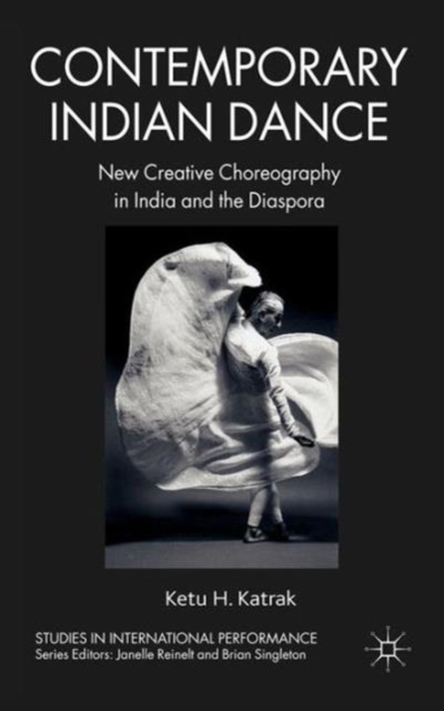 Contemporary Indian Dance : New Creative Choreography in India and the Diaspora, Hardback Book
