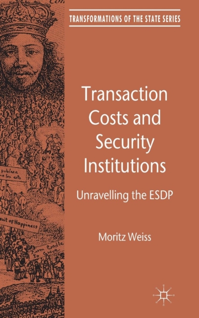 Transaction Costs and Security Institutions : Unravelling the ESDP, Hardback Book