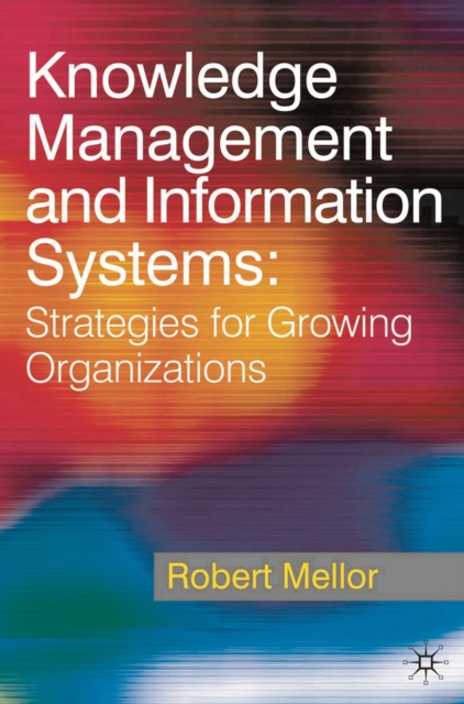 Knowledge Management and Information Systems : Strategies for Growing Organizations, Paperback / softback Book