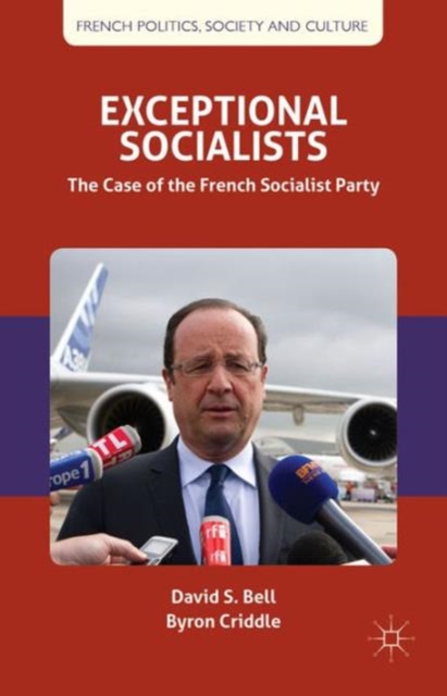 Exceptional Socialists : The Case of the French Socialist Party, Hardback Book