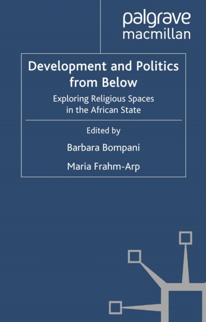 Development and Politics from Below : Exploring Religious Spaces in the African State, PDF eBook