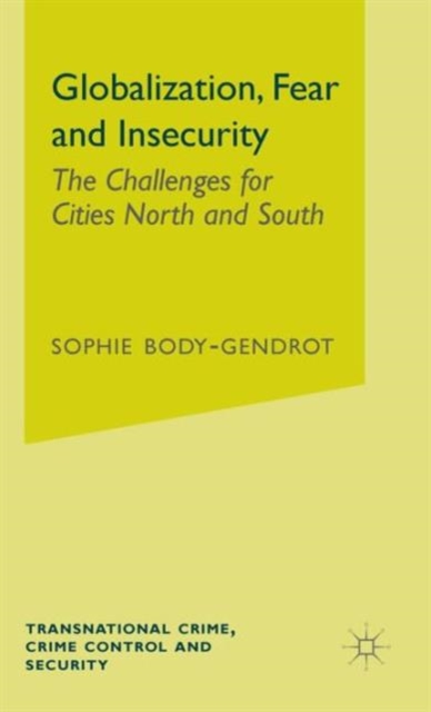 Globalization, Fear and Insecurity : The Challenges for Cities North and South, Hardback Book