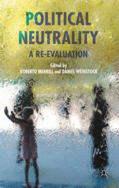 Political Neutrality : A Re-evaluation, Hardback Book