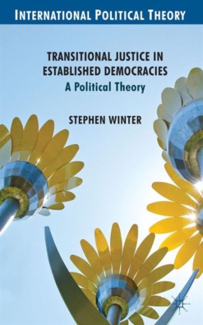 Transitional Justice in Established Democracies : A Political Theory, Hardback Book