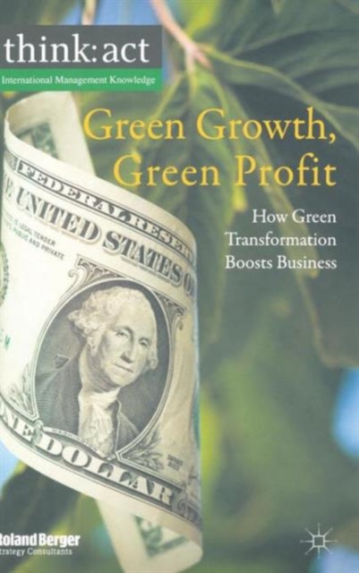 Green Growth, Green Profit : How Green Transformation Boosts Business, Hardback Book