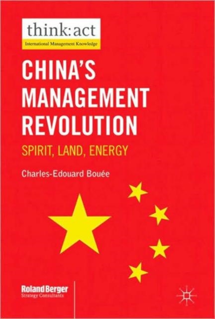 China’s Management Revolution : Spirit, land, energy, Hardback Book