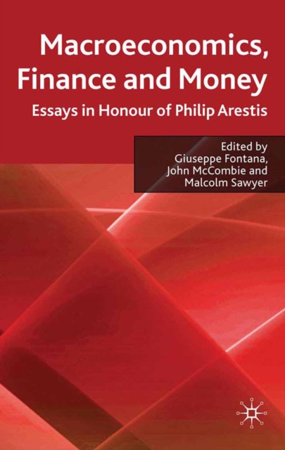 Macroeconomics, Finance and Money : Essays in Honour of Philip Arestis, PDF eBook