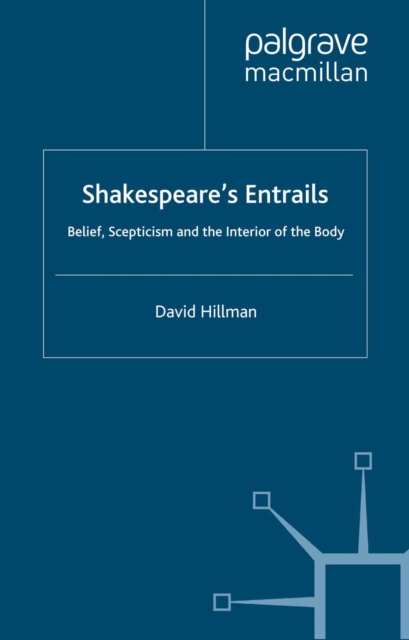 Shakespeare's Entrails : Belief, Scepticism and the Interior of the Body, PDF eBook