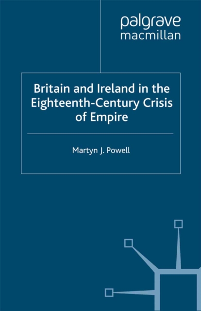 Britain and Ireland in the Eighteenth-Century Crisis of Empire, PDF eBook
