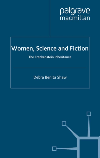 Women, Science and Fiction : The Frankenstein Inheritance, PDF eBook