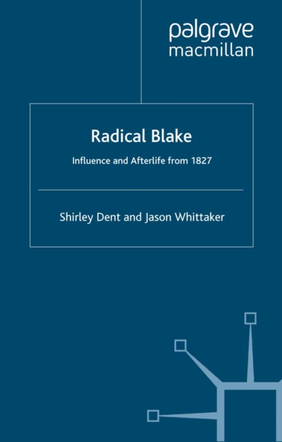 Radical Blake : Influence and Afterlife from 1827, PDF eBook
